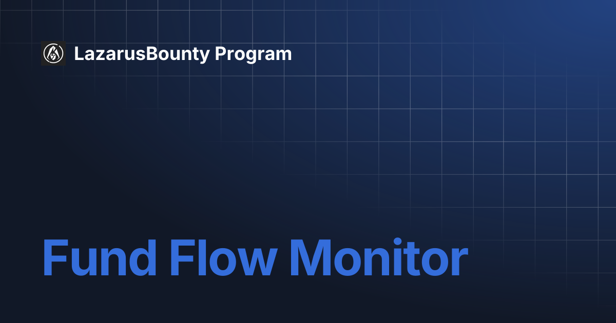 Fund Flow Monitor | LazarusBounty Program